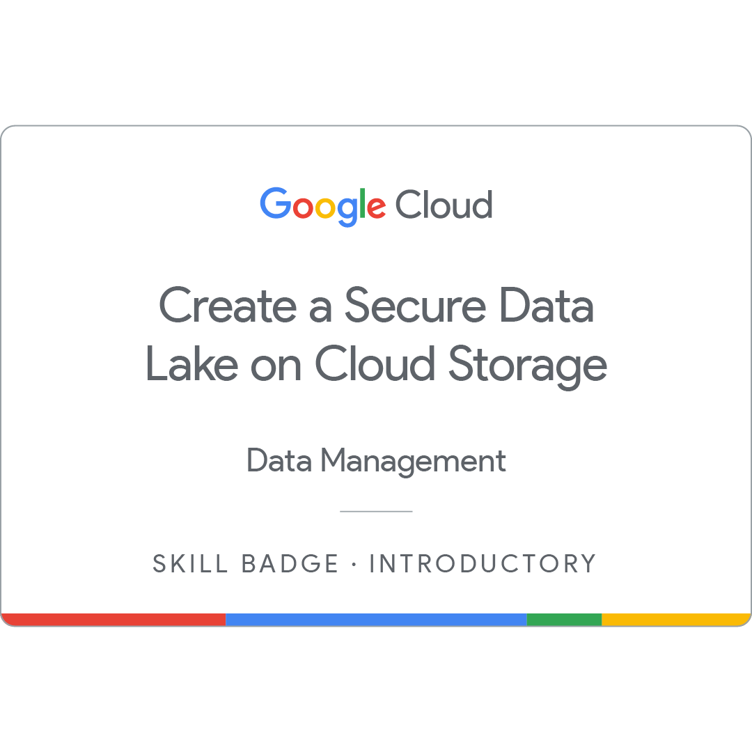 Create a Secure Data Lake on Cloud Storage Badge