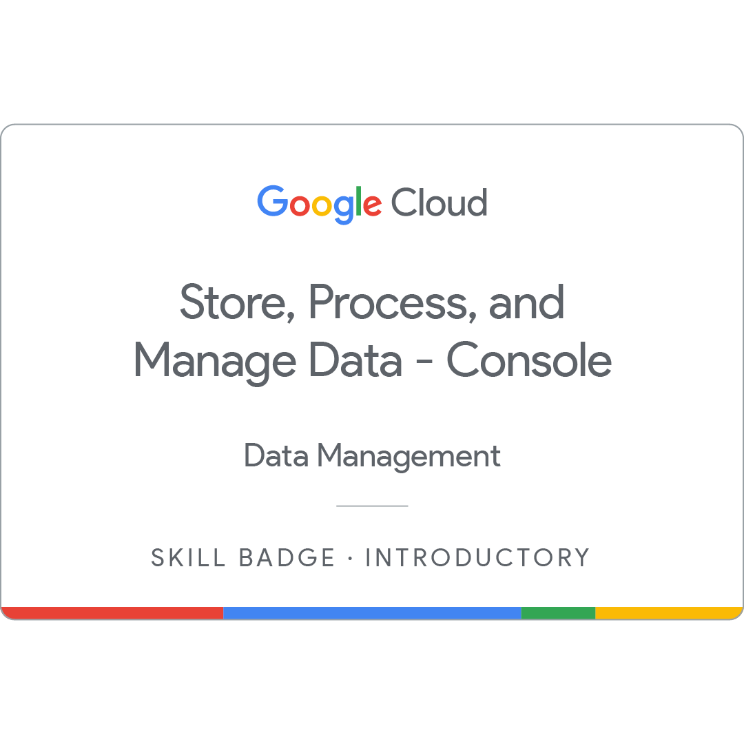 Store, Process, and Manage Data on Google Cloud Console Badge
