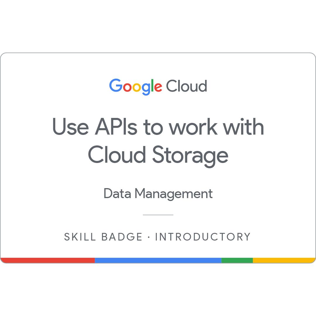 Use APIs to Work with Cloud Storage Badge